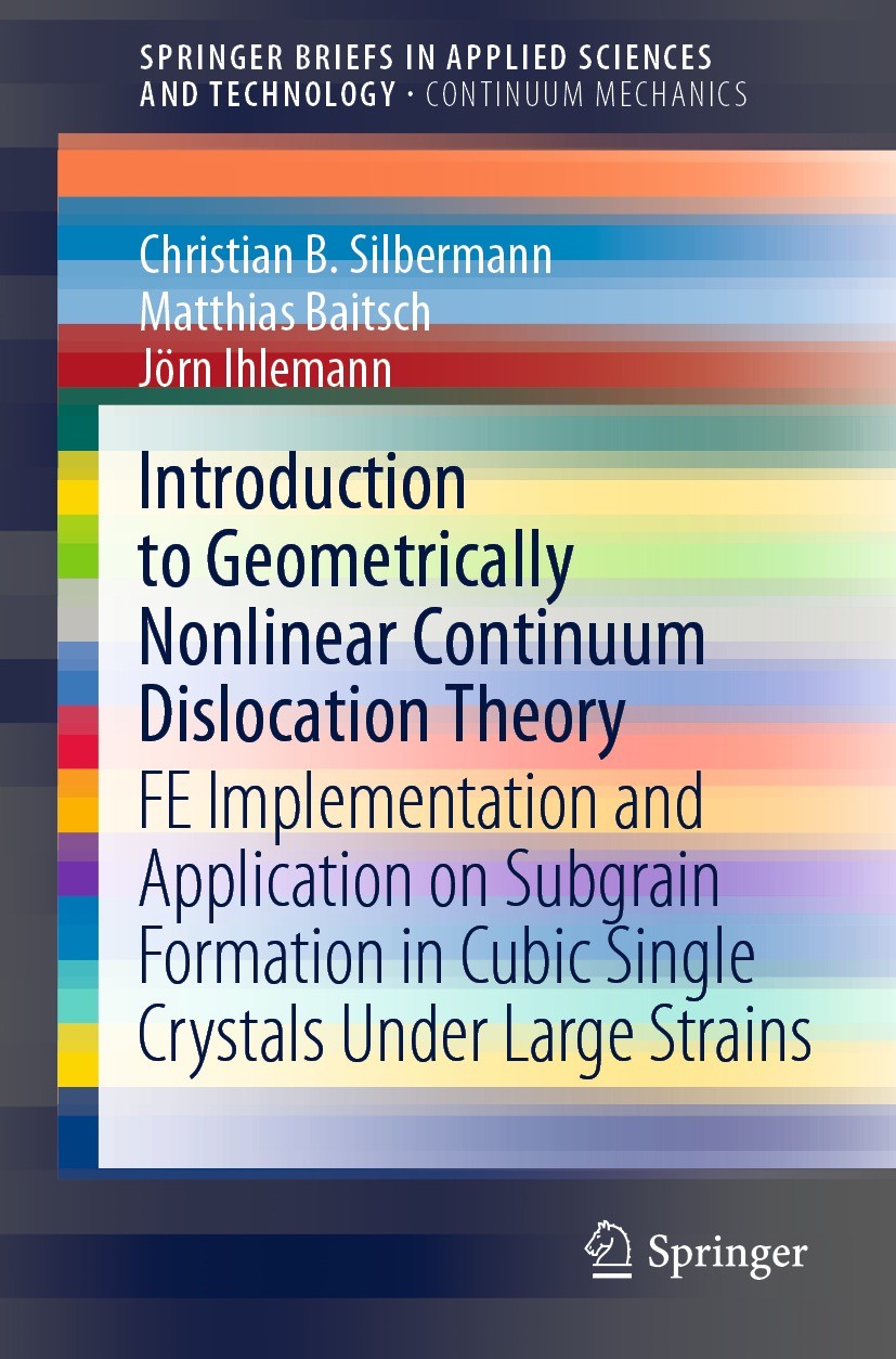 Titlebook: Introduction to Geometrically Nonlinear Continuum Dislocation Theory; FE Implementation an Christian B. Silbermann,Matthias Baitsch,Jörn Ih Titlebook: Introduction to Geometrically Nonlinear Continuum Dislocation Theory; FE Implementation an Christian B. Silbermann,Matthias Baitsch,Jörn Ih