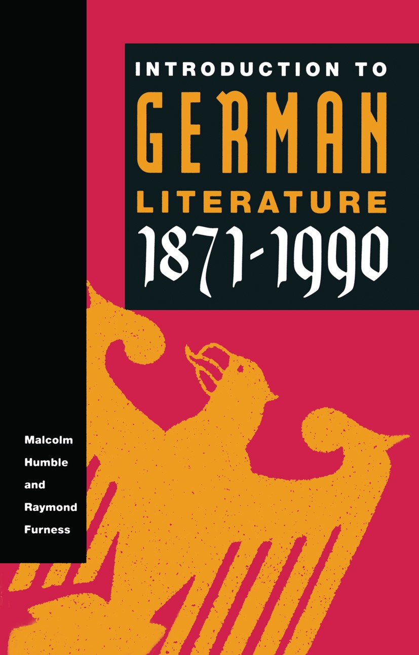 Titlebook: An Introduction to German Literature, 1871-1990; Malcolm Humble,Raymond Furness Textbook Jan 1994Latest edition Macmillan Publishers Limit Titlebook: An Introduction to German Literature, 1871-1990; Malcolm Humble,Raymond Furness Textbook Jan 1994Latest edition Macmillan Publishers Limit
