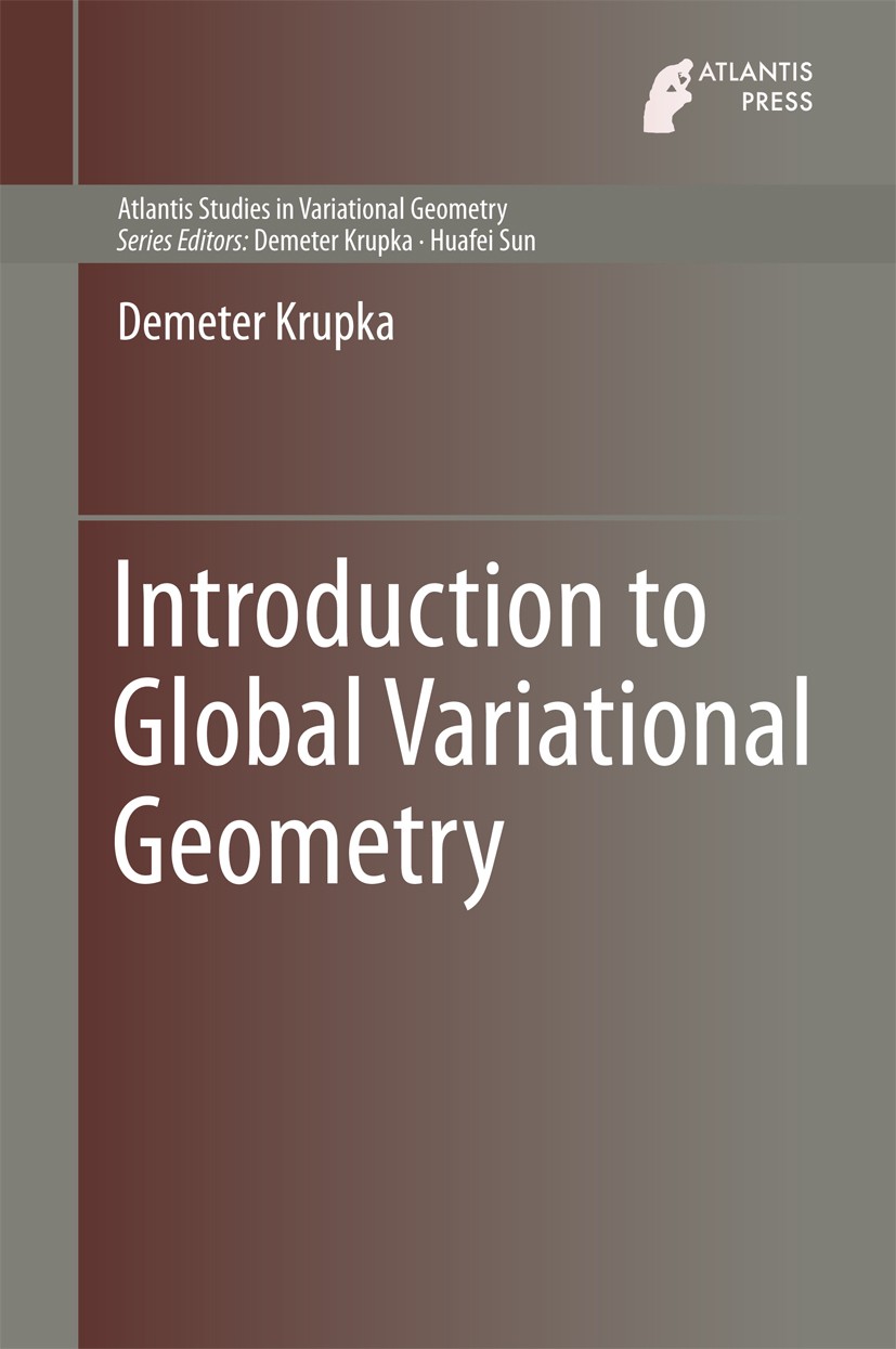 Titlebook: Introduction to Global Variational Geometry; Demeter Krupka Book 2015 Atlantis Press and the author 2015 conservation law.inverse problem. Titlebook: Introduction to Global Variational Geometry; Demeter Krupka Book 2015 Atlantis Press and the author 2015 conservation law.inverse problem.
