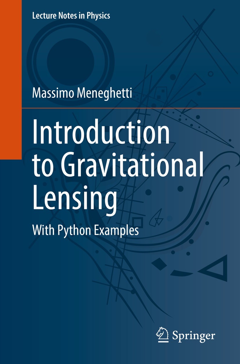 Titlebook: Introduction to Gravitational Lensing; With Python Examples Massimo Meneghetti Book 2021 Springer Nature Switzerland AG 2021 Gravitational Titlebook: Introduction to Gravitational Lensing; With Python Examples Massimo Meneghetti Book 2021 Springer Nature Switzerland AG 2021 Gravitational