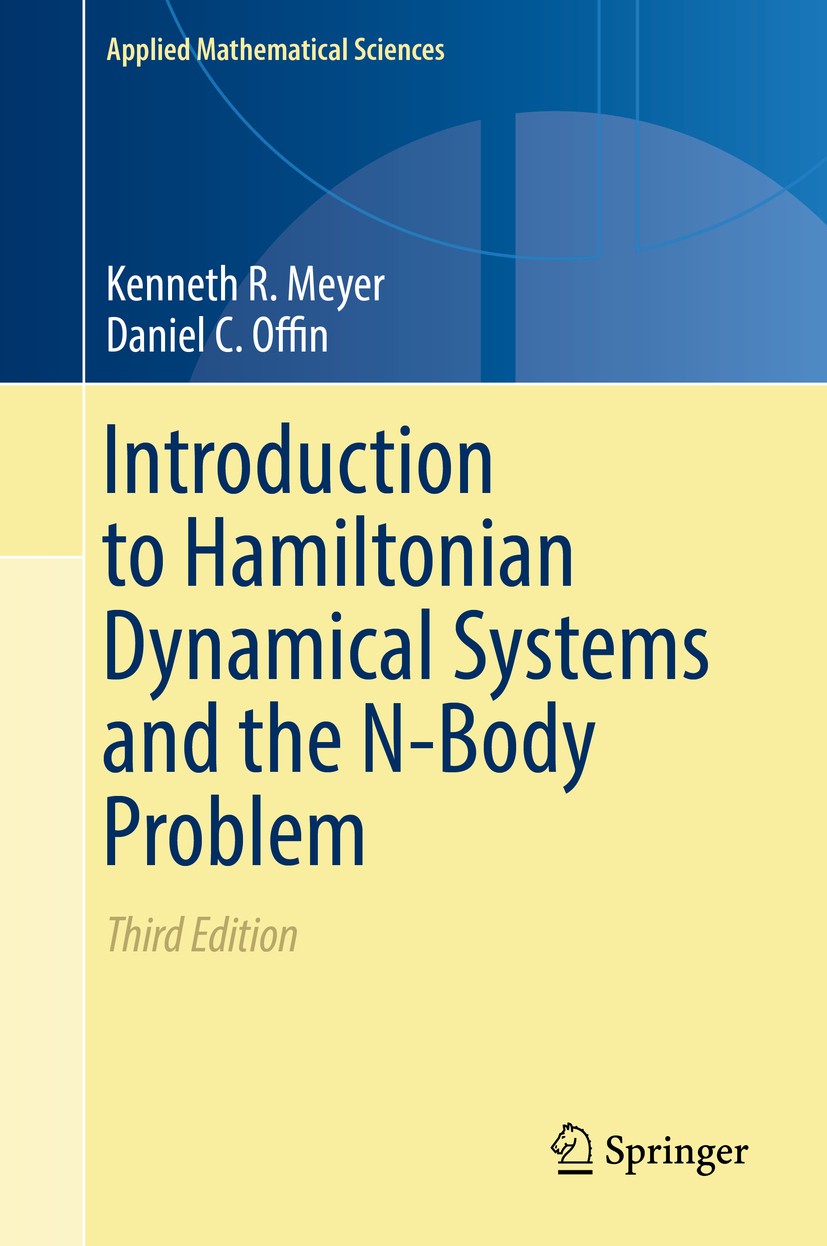 Titlebook: Introduction to Hamiltonian Dynamical Systems and the N-Body Problem; Kenneth R. Meyer,Daniel C. Offin Textbook 2017Latest edition Springe Titlebook: Introduction to Hamiltonian Dynamical Systems and the N-Body Problem; Kenneth R. Meyer,Daniel C. Offin Textbook 2017Latest edition Springe