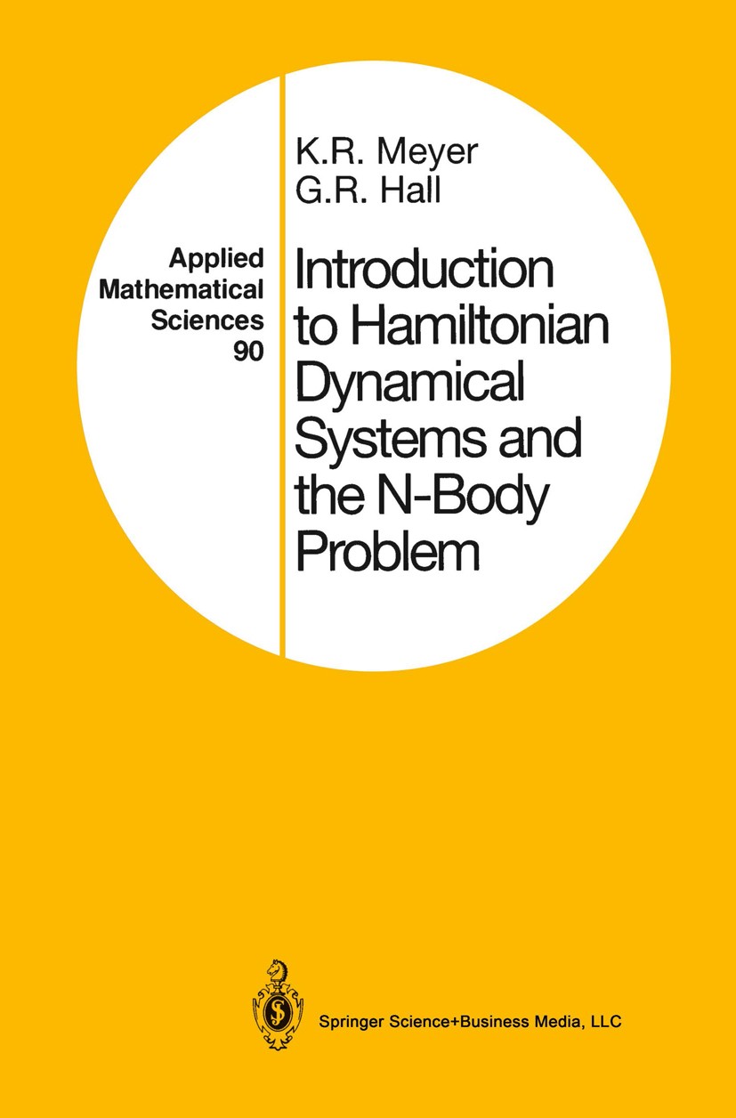 Titlebook: Introduction to Hamiltonian Dynamical Systems and the N-Body Problem; Kenneth R. Meyer,Glen R. Hall Book 19921st edition Springer Science+ Titlebook: Introduction to Hamiltonian Dynamical Systems and the N-Body Problem; Kenneth R. Meyer,Glen R. Hall Book 19921st edition Springer Science+