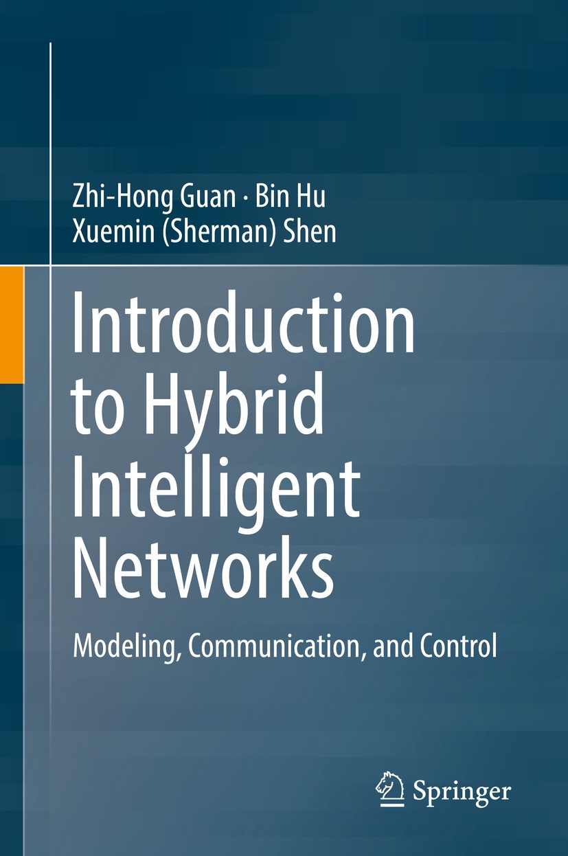 Titlebook: Introduction to Hybrid Intelligent Networks; Modeling, Communicat Zhi-Hong Guan,Bin Hu,Xuemin (Sherman) Shen Textbook 2019 Springer Nature Titlebook: Introduction to Hybrid Intelligent Networks; Modeling, Communicat Zhi-Hong Guan,Bin Hu,Xuemin (Sherman) Shen Textbook 2019 Springer Nature