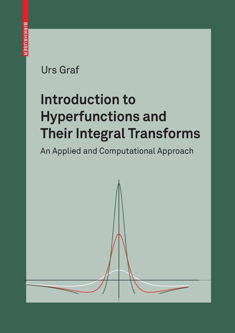 Titlebook: Introduction to Hyperfunctions and Their Integral Transforms; An Applied and Compu Urs Graf Textbook 2010Latest edition Birkhäuser Basel 20 Titlebook: Introduction to Hyperfunctions and Their Integral Transforms; An Applied and Compu Urs Graf Textbook 2010Latest edition Birkhäuser Basel 20