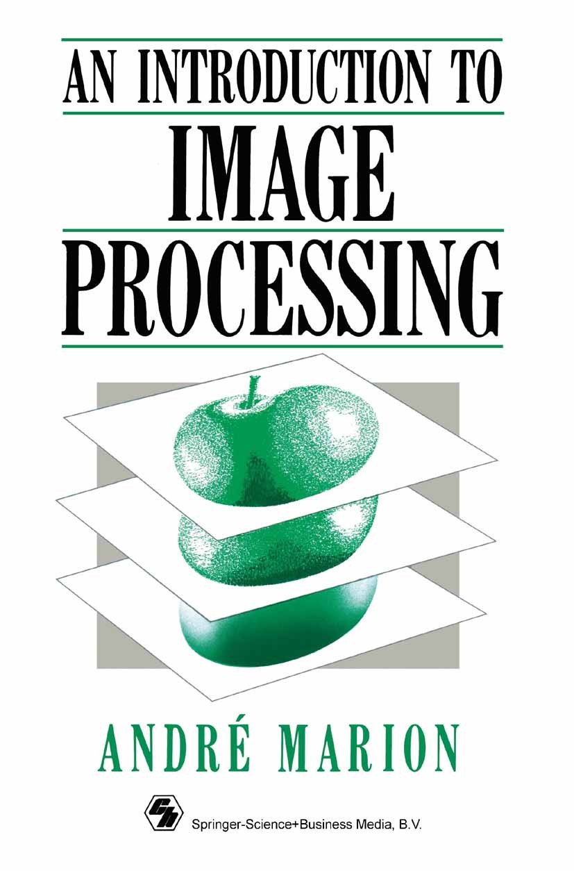 Titlebook: Introduction to Image Processing; André Marion Book 1991 Springer Science+Business Media Dordrecht 1991 filtering.function.image processin Titlebook: Introduction to Image Processing; André Marion Book 1991 Springer Science+Business Media Dordrecht 1991 filtering.function.image processin