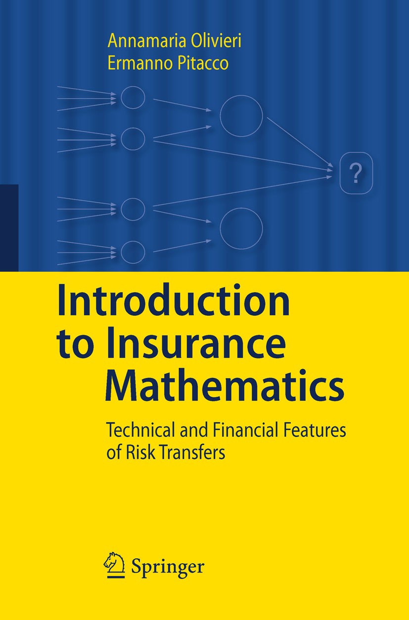 Titlebook: Introduction to Insurance Mathematics; Technical and Financ Annamaria Olivieri,Ermanno Pitacco Textbook 20111st edition Springer Berlin Hei Titlebook: Introduction to Insurance Mathematics; Technical and Financ Annamaria Olivieri,Ermanno Pitacco Textbook 20111st edition Springer Berlin Hei