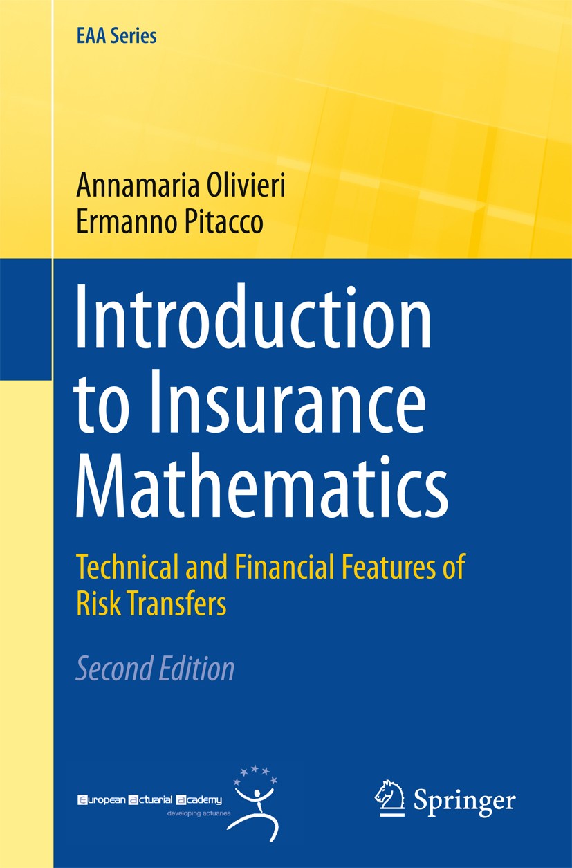 Titlebook: Introduction to Insurance Mathematics; Technical and Financ Annamaria Olivieri,Ermanno Pitacco Textbook 2015Latest edition Springer Interna Titlebook: Introduction to Insurance Mathematics; Technical and Financ Annamaria Olivieri,Ermanno Pitacco Textbook 2015Latest edition Springer Interna