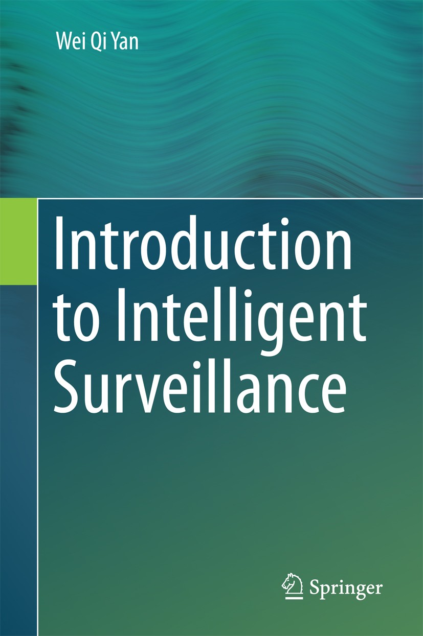 Titlebook: Introduction to Intelligent Surveillance; Wei Qi Yan Textbook 20161st edition The Editor(s) (if applicable) and The Author(s), under exclu Titlebook: Introduction to Intelligent Surveillance; Wei Qi Yan Textbook 20161st edition The Editor(s) (if applicable) and The Author(s), under exclu