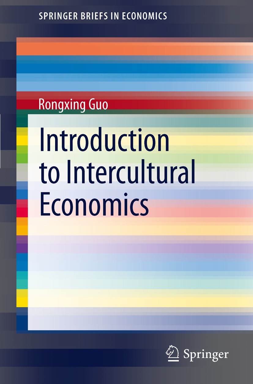 Titlebook: Introduction to Intercultural Economics; Rongxing Guo Book 2012 The Author(s) 2012 civilizations.cultural development.foreign trade.gravit Titlebook: Introduction to Intercultural Economics; Rongxing Guo Book 2012 The Author(s) 2012 civilizations.cultural development.foreign trade.gravit