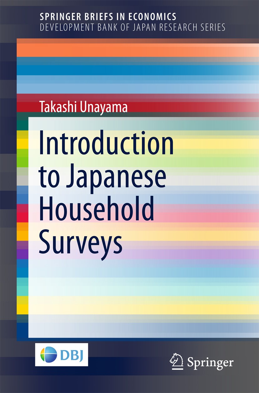 Titlebook: Introduction to Japanese Household Surveys; Takashi Unayama Book 2018 Development Bank of Japan 2018 Household survey.Japanese economy.Hou Titlebook: Introduction to Japanese Household Surveys; Takashi Unayama Book 2018 Development Bank of Japan 2018 Household survey.Japanese economy.Hou