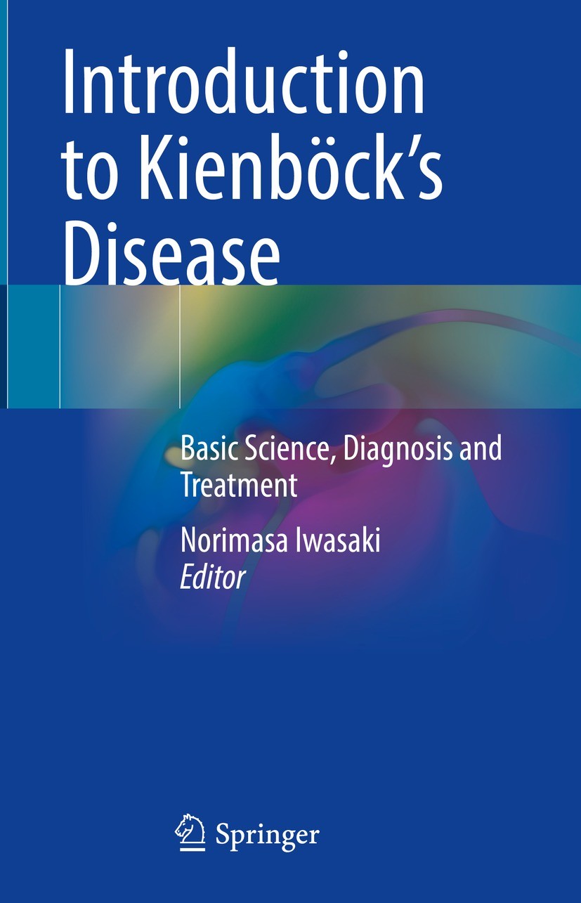 Titlebook: Introduction to Kienböck’s Disease; Basic Science, Diagn Norimasa Iwasaki Book 2023 The Editor(s) (if applicable) and The Author(s), under Titlebook: Introduction to Kienböck’s Disease; Basic Science, Diagn Norimasa Iwasaki Book 2023 The Editor(s) (if applicable) and The Author(s), under