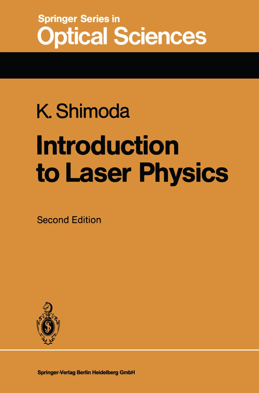 Titlebook: Introduction to Laser Physics; Koichi Shimoda Textbook 1986Latest edition Springer-Verlag Berlin Heidelberg 1986 electronics.laser.laser s Titlebook: Introduction to Laser Physics; Koichi Shimoda Textbook 1986Latest edition Springer-Verlag Berlin Heidelberg 1986 electronics.laser.laser s