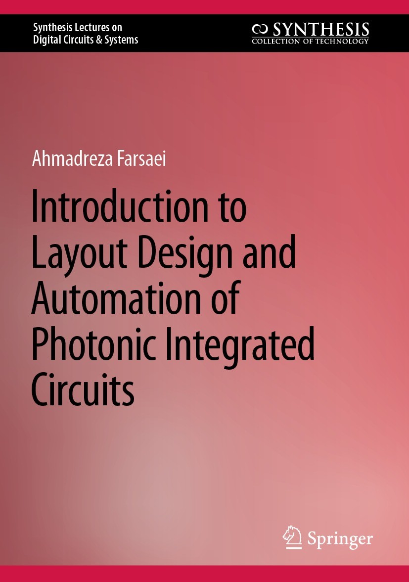 Titlebook: Introduction to Layout Design and Automation of Photonic Integrated Circuits; Ahmadreza Farsaei Book 2023 The Editor(s) (if applicable) an Titlebook: Introduction to Layout Design and Automation of Photonic Integrated Circuits; Ahmadreza Farsaei Book 2023 The Editor(s) (if applicable) an