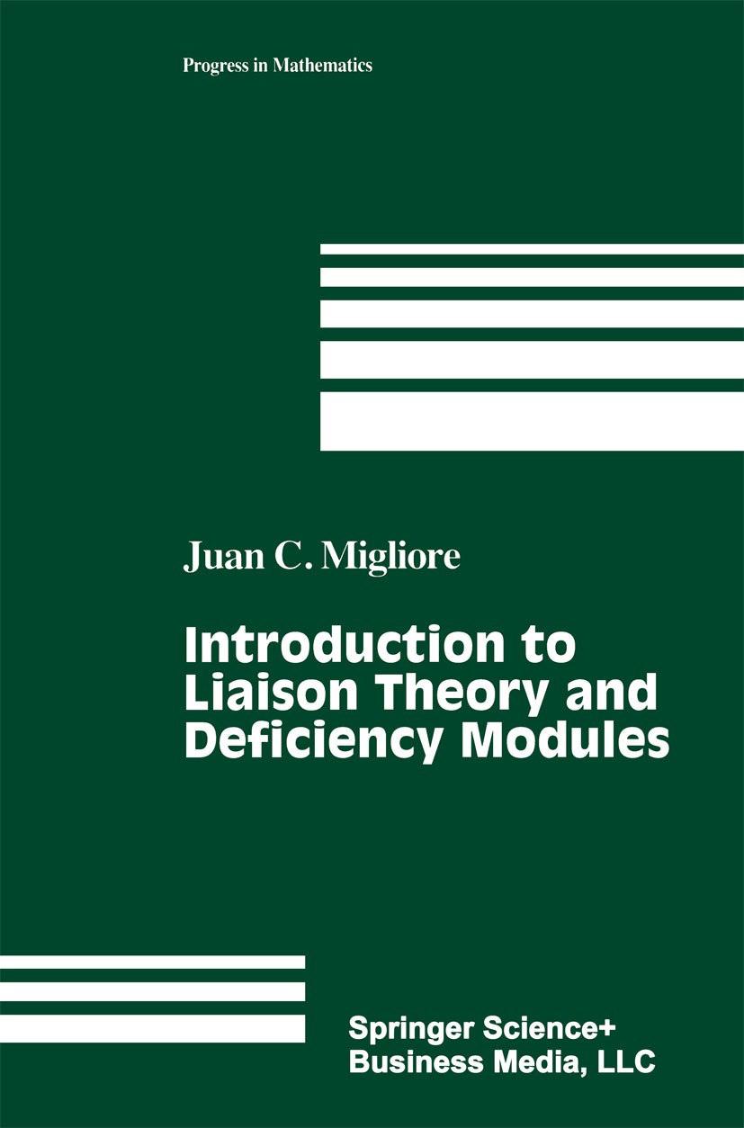 Titlebook: Introduction to Liaison Theory and Deficiency Modules; Juan C. Migliore Book 1998Latest edition Birkhäuser Boston 1998 Deficiency Modules. Titlebook: Introduction to Liaison Theory and Deficiency Modules; Juan C. Migliore Book 1998Latest edition Birkhäuser Boston 1998 Deficiency Modules.