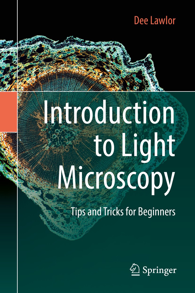 Titlebook: Introduction to Light Microscopy; Tips and Tricks for Dee Lawlor Book 2019 Springer Nature Switzerland AG 2019 light microscopy.trouble sh Titlebook: Introduction to Light Microscopy; Tips and Tricks for Dee Lawlor Book 2019 Springer Nature Switzerland AG 2019 light microscopy.trouble sh