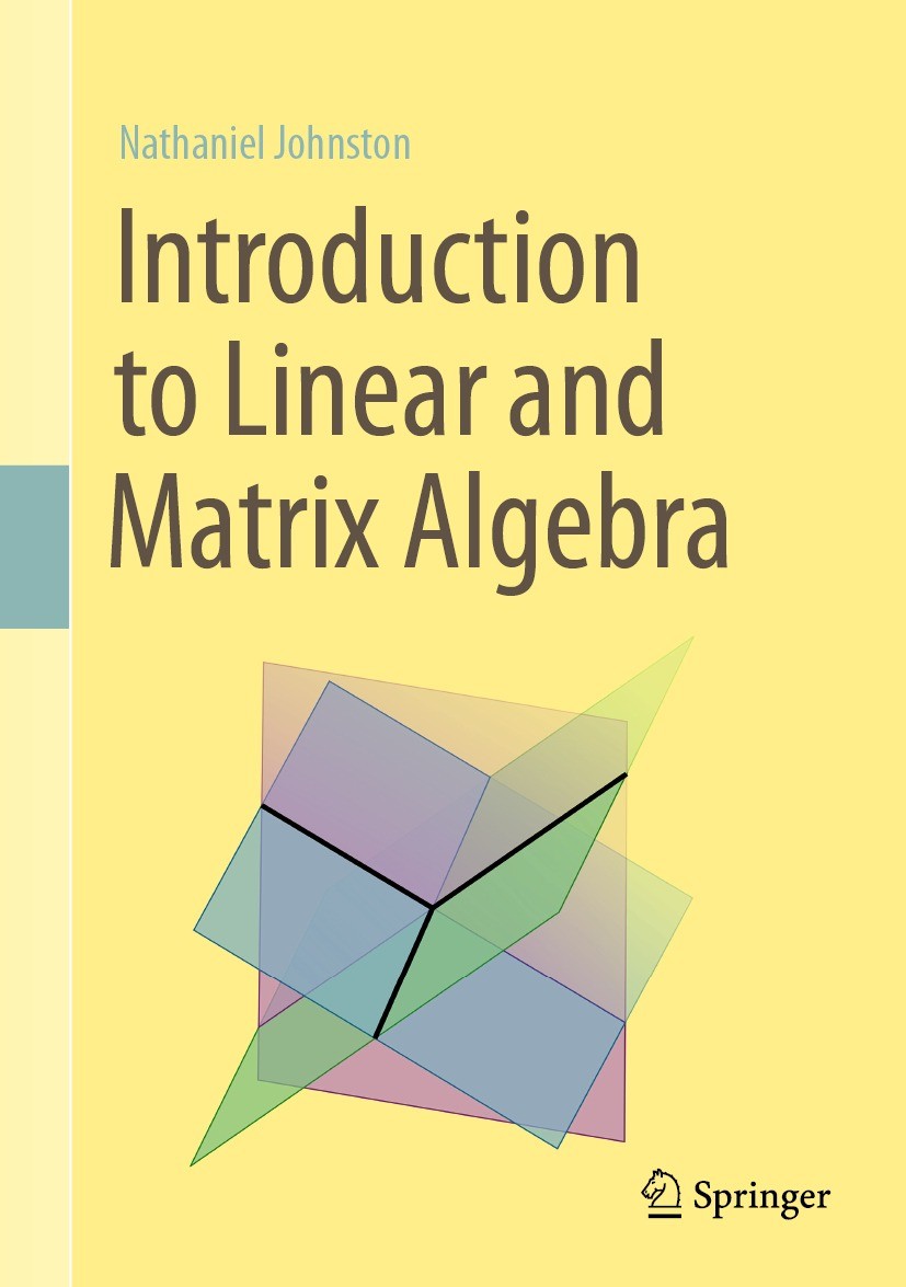 Titlebook: Introduction to Linear and Matrix Algebra; Nathaniel Johnston Textbook 2021 Springer Nature Switzerland AG 2021 First course in linear alg Titlebook: Introduction to Linear and Matrix Algebra; Nathaniel Johnston Textbook 2021 Springer Nature Switzerland AG 2021 First course in linear alg