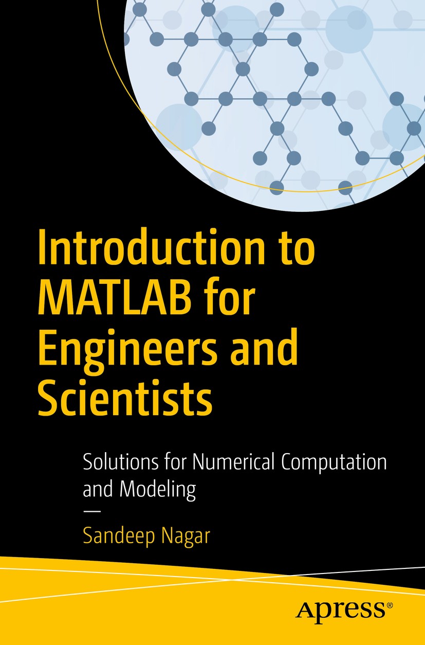 Titlebook: Introduction to MATLAB for Engineers and Scientists; Solutions for Numeri Sandeep Nagar Book 2017 Sandeep Nagar 2017 MATLAB.intro.tutorial. Titlebook: Introduction to MATLAB for Engineers and Scientists; Solutions for Numeri Sandeep Nagar Book 2017 Sandeep Nagar 2017 MATLAB.intro.tutorial.
