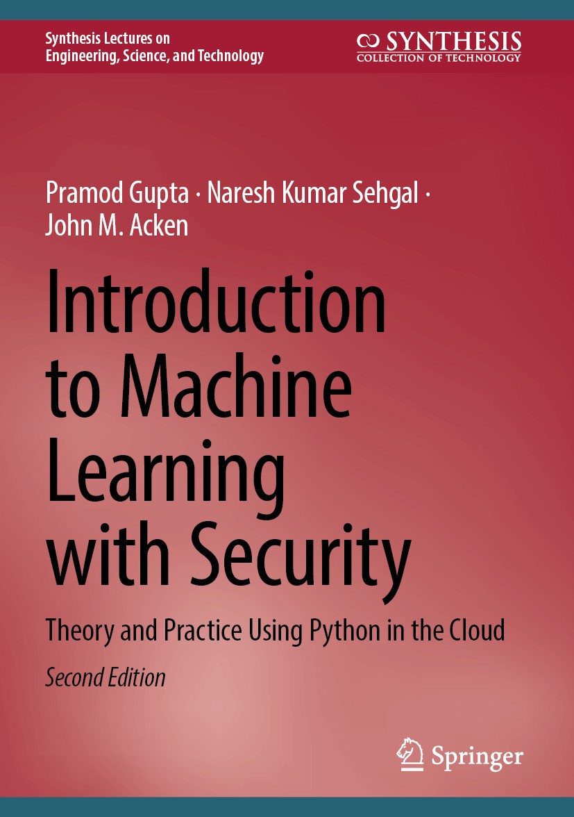 Titlebook: Introduction to Machine Learning with Security; Theory and Practice Pramod Gupta,Naresh Kumar Sehgal,John M. Acken Book 2025Latest edition Titlebook: Introduction to Machine Learning with Security; Theory and Practice Pramod Gupta,Naresh Kumar Sehgal,John M. Acken Book 2025Latest edition