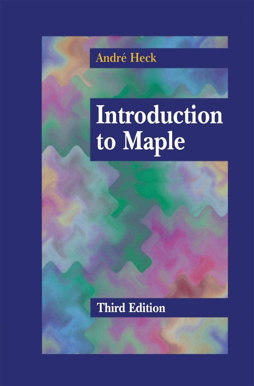 Titlebook: Introduction to Maple; André Heck Textbook 2003Latest edition Springer Science+Business Media New York 2003 Approximation.Maple.algebra.co Titlebook: Introduction to Maple; André Heck Textbook 2003Latest edition Springer Science+Business Media New York 2003 Approximation.Maple.algebra.co
