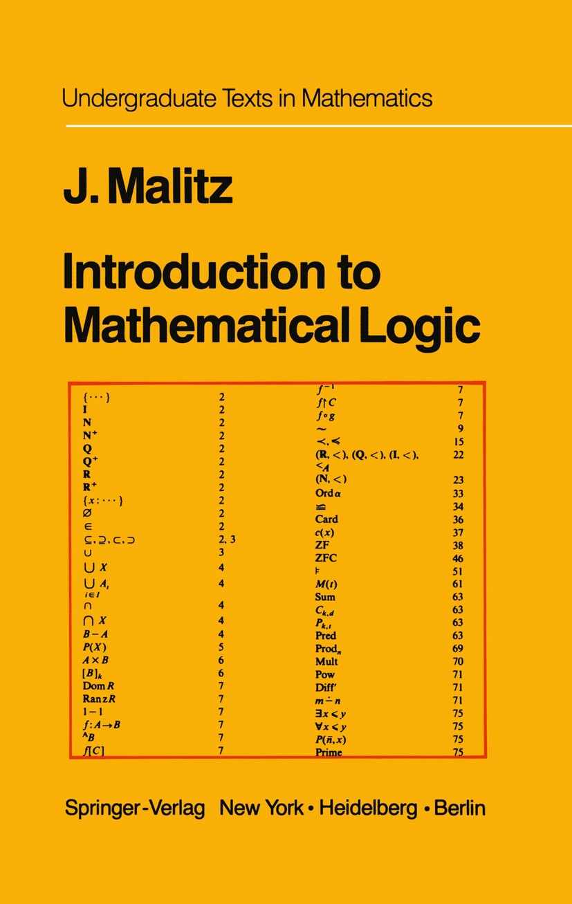 Titlebook: Introduction to Mathematical Logic; Set Theory Computabl Jerome Malitz Textbook 1979 Springer-Verlag New York Inc. 1979 Mathematische Logik Titlebook: Introduction to Mathematical Logic; Set Theory Computabl Jerome Malitz Textbook 1979 Springer-Verlag New York Inc. 1979 Mathematische Logik