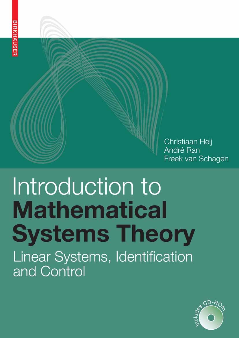 Titlebook: Introduction to Mathematical Systems Theory; Linear Systems, Iden Christiaan Heij,André Ran,Freek Schagen Textbook 20071st edition Birkhäus Titlebook: Introduction to Mathematical Systems Theory; Linear Systems, Iden Christiaan Heij,André Ran,Freek Schagen Textbook 20071st edition Birkhäus
