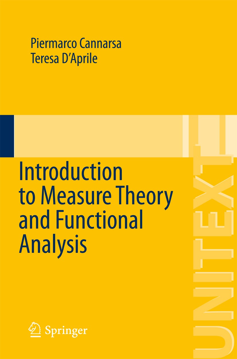 Titlebook: Introduction to Measure Theory and Functional Analysis; Piermarco Cannarsa,Teresa D‘Aprile Textbook 2015 Springer International Publishing Titlebook: Introduction to Measure Theory and Functional Analysis; Piermarco Cannarsa,Teresa D‘Aprile Textbook 2015 Springer International Publishing