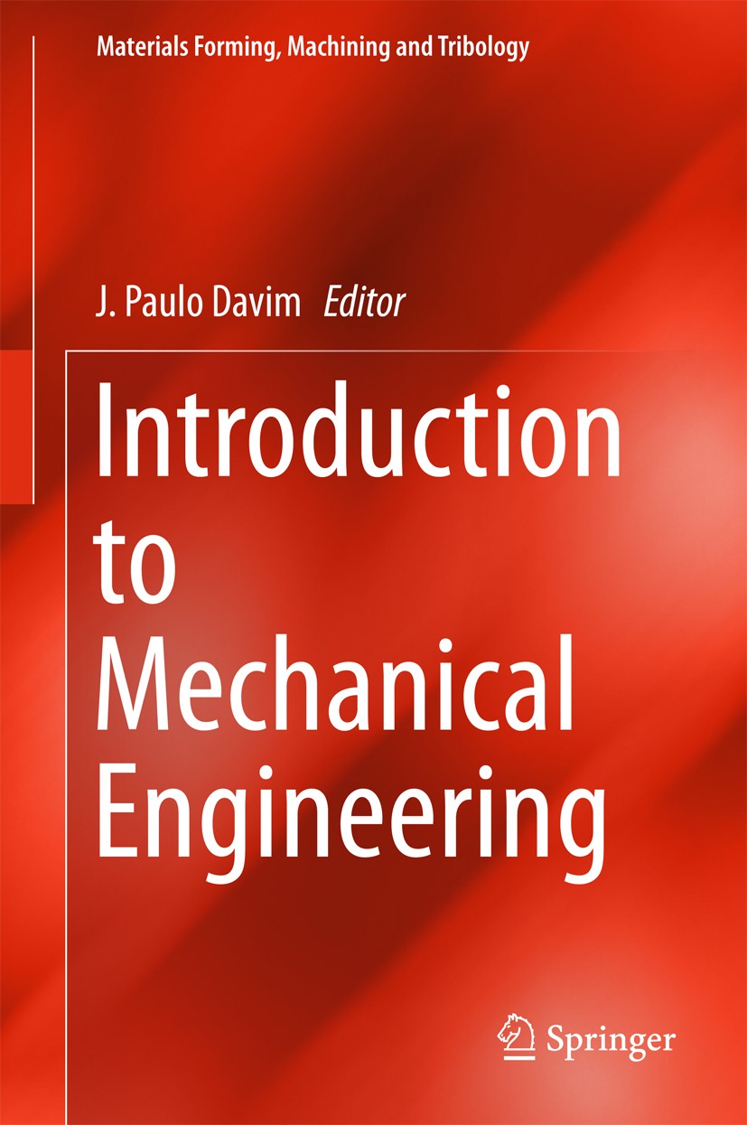 Titlebook: Introduction to Mechanical Engineering; J. Paulo Davim Textbook 2018 Springer International Publishing AG, part of Springer Nature 2018 me Titlebook: Introduction to Mechanical Engineering; J. Paulo Davim Textbook 2018 Springer International Publishing AG, part of Springer Nature 2018 me