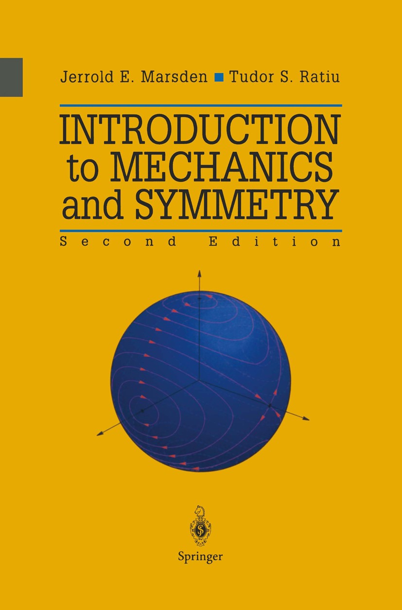 Titlebook: Introduction to Mechanics and Symmetry; A Basic Exposition o Jerrold E. Marsden,Tudor S. Ratiu Textbook 1999Latest edition Springer Science Titlebook: Introduction to Mechanics and Symmetry; A Basic Exposition o Jerrold E. Marsden,Tudor S. Ratiu Textbook 1999Latest edition Springer Science