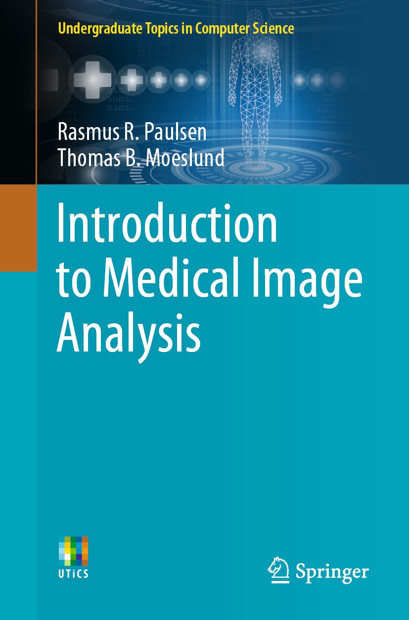 Titlebook: Introduction to Medical Image Analysis; Rasmus R. Paulsen,Thomas B. Moeslund Textbook 2020 Springer Nature Switzerland AG 2020 Medical Ima Titlebook: Introduction to Medical Image Analysis; Rasmus R. Paulsen,Thomas B. Moeslund Textbook 2020 Springer Nature Switzerland AG 2020 Medical Ima
