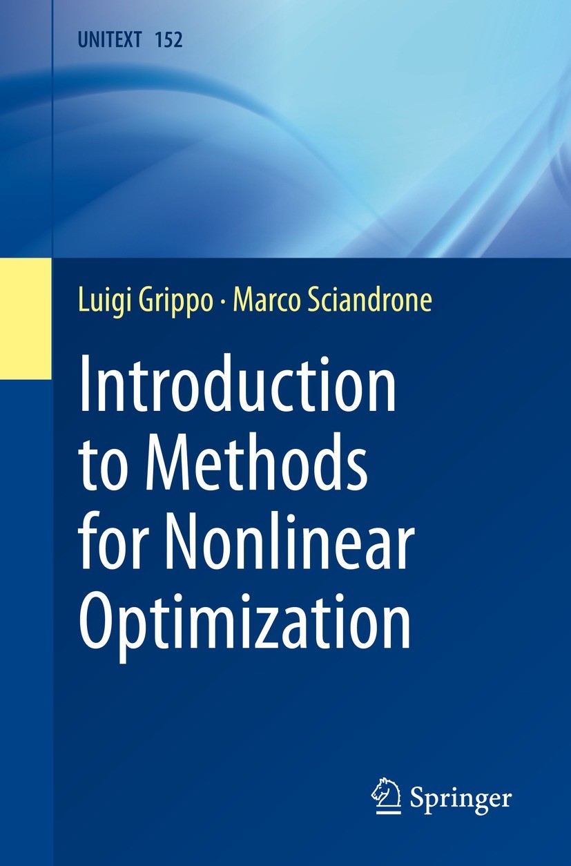 Titlebook: Introduction to Methods for Nonlinear Optimization; Luigi Grippo,Marco Sciandrone Textbook 2023 Springer Nature Switzerland AG 2023 Optimi Titlebook: Introduction to Methods for Nonlinear Optimization; Luigi Grippo,Marco Sciandrone Textbook 2023 Springer Nature Switzerland AG 2023 Optimi