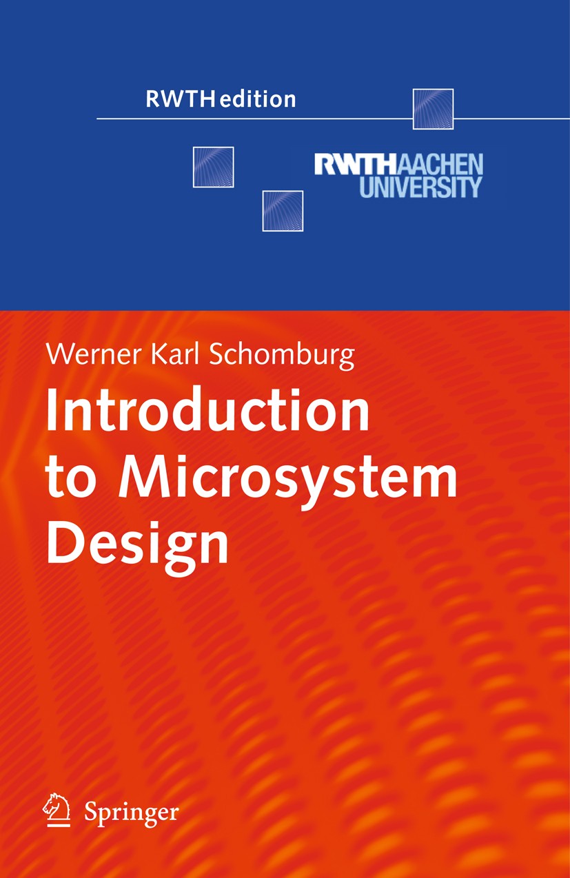 Titlebook: Introduction to Microsystem Design; Werner Karl Schomburg Book 20111st edition Springer-Verlag Berlin Heidelberg 2011 Basic elements and e Titlebook: Introduction to Microsystem Design; Werner Karl Schomburg Book 20111st edition Springer-Verlag Berlin Heidelberg 2011 Basic elements and e