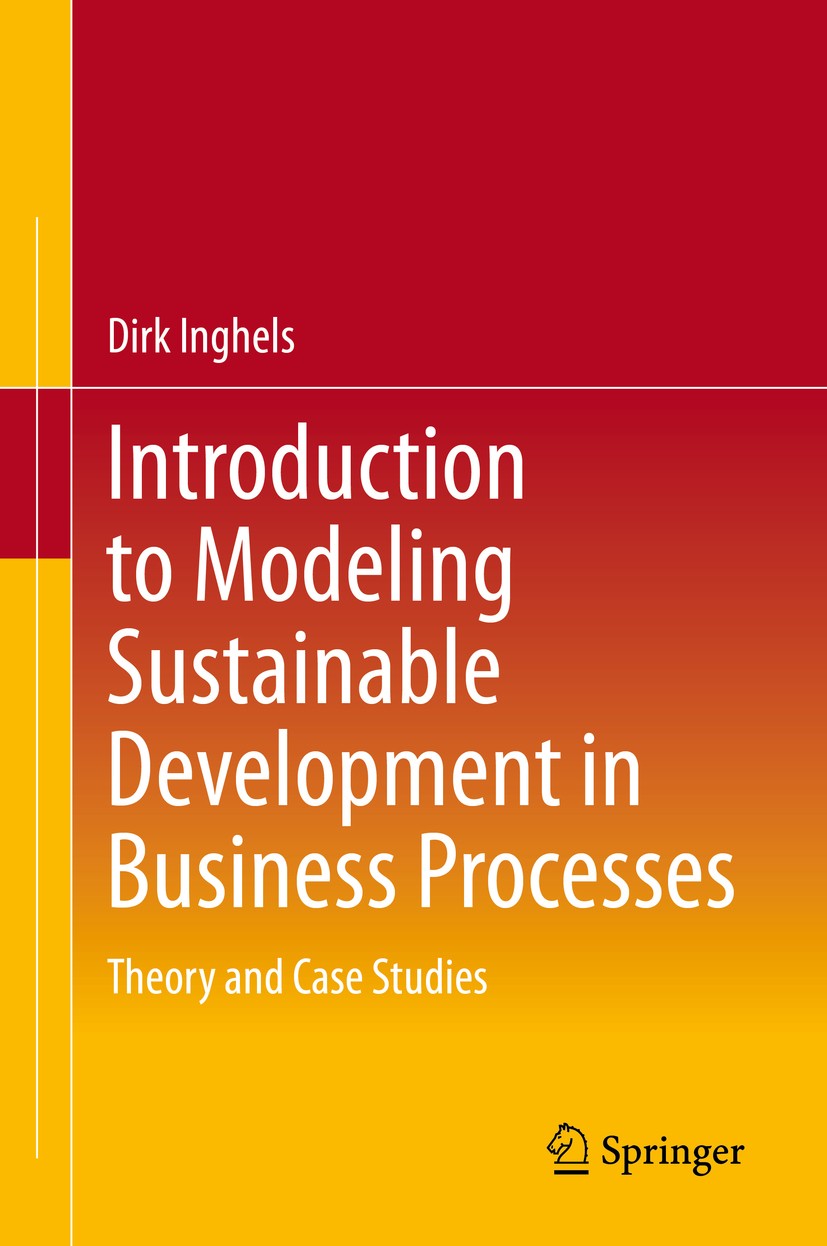 Titlebook: Introduction to Modeling Sustainable Development in Business Processes; Theory and Case Stud Dirk Inghels Book 2020 The Editor(s) (if appli Titlebook: Introduction to Modeling Sustainable Development in Business Processes; Theory and Case Stud Dirk Inghels Book 2020 The Editor(s) (if appli