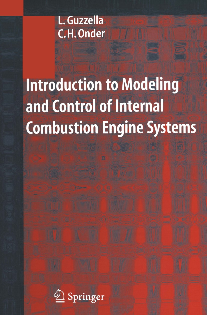 Titlebook: Introduction to Modeling and Control of Internal Combustion Engine Systems; Lino Guzzella,Christopher H. Onder Book 20041st edition Spring Titlebook: Introduction to Modeling and Control of Internal Combustion Engine Systems; Lino Guzzella,Christopher H. Onder Book 20041st edition Spring