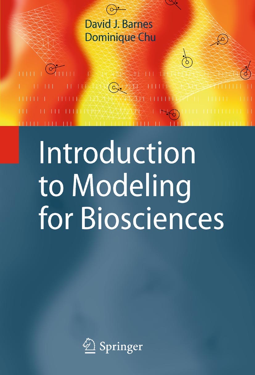 Titlebook: Introduction to Modeling for Biosciences; David J. Barnes,Dominique Chu Textbook 20101st edition Springer-Verlag London Limited 2010 Agent Titlebook: Introduction to Modeling for Biosciences; David J. Barnes,Dominique Chu Textbook 20101st edition Springer-Verlag London Limited 2010 Agent
