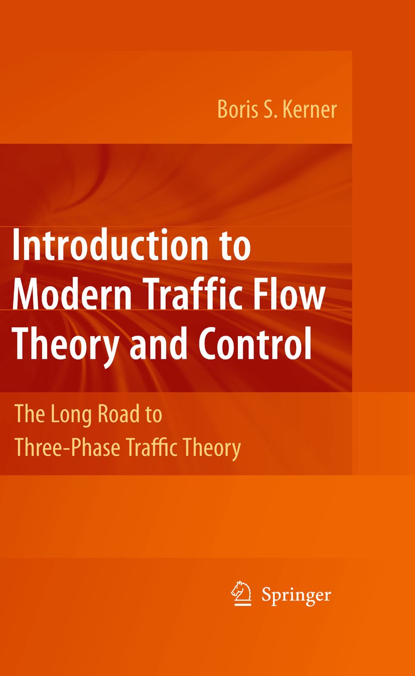 Titlebook: Introduction to Modern Traffic Flow Theory and Control; The Long Road to Thr Boris S. Kerner Book 2009 Springer-Verlag Berlin Heidelberg 20 Titlebook: Introduction to Modern Traffic Flow Theory and Control; The Long Road to Thr Boris S. Kerner Book 2009 Springer-Verlag Berlin Heidelberg 20