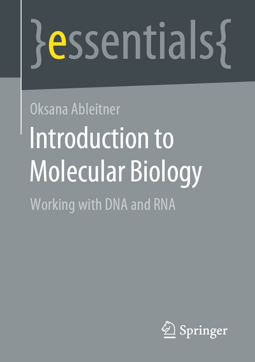 Titlebook: Introduction to Molecular Biology; Working with DNA and Oksana Ableitner Book 20221st edition Springer Fachmedien Wiesbaden GmbH, part of S Titlebook: Introduction to Molecular Biology; Working with DNA and Oksana Ableitner Book 20221st edition Springer Fachmedien Wiesbaden GmbH, part of S
