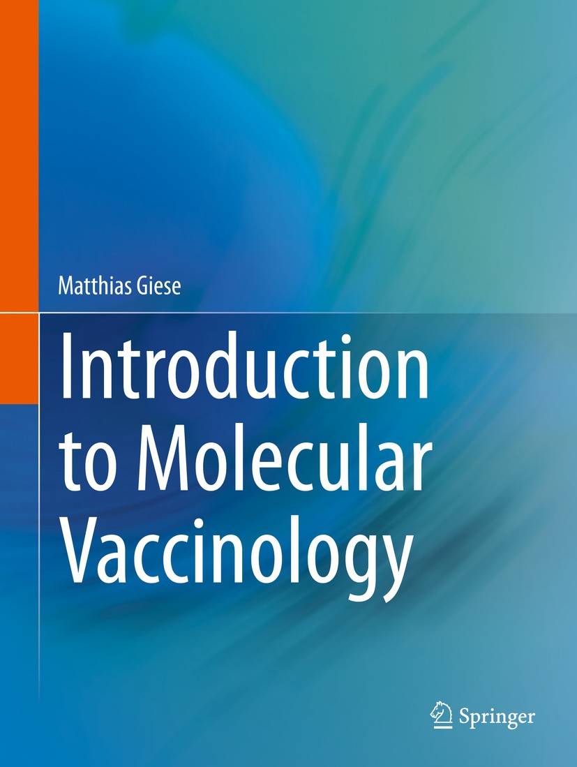 Titlebook: Introduction to Molecular Vaccinology; Matthias Giese Textbook 2016 Springer International Publishing Switzerland 2016 Molecular Biology.M Titlebook: Introduction to Molecular Vaccinology; Matthias Giese Textbook 2016 Springer International Publishing Switzerland 2016 Molecular Biology.M