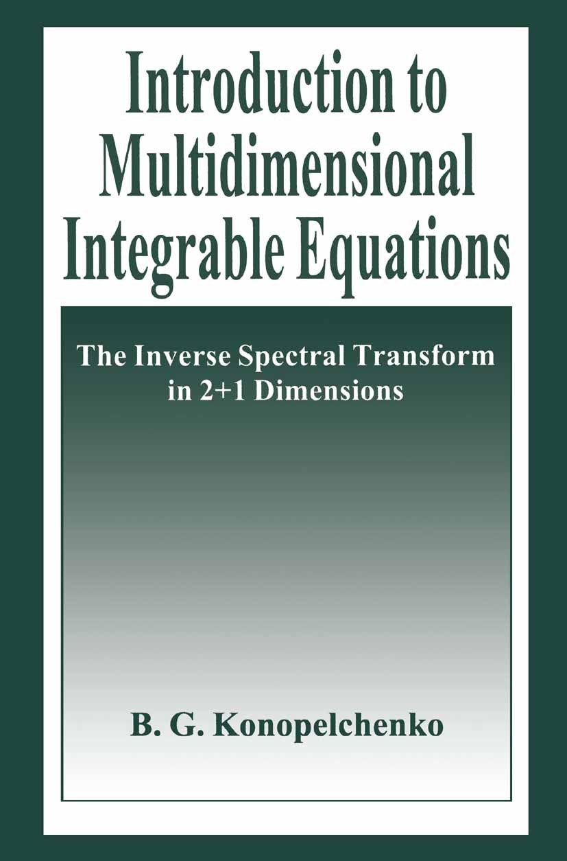 Titlebook: Introduction to Multidimensional Integrable Equations; The Inverse Spectral B. G. Konopelchenko,C. Rogers Book 1992 Springer Science+Busine Titlebook: Introduction to Multidimensional Integrable Equations; The Inverse Spectral B. G. Konopelchenko,C. Rogers Book 1992 Springer Science+Busine