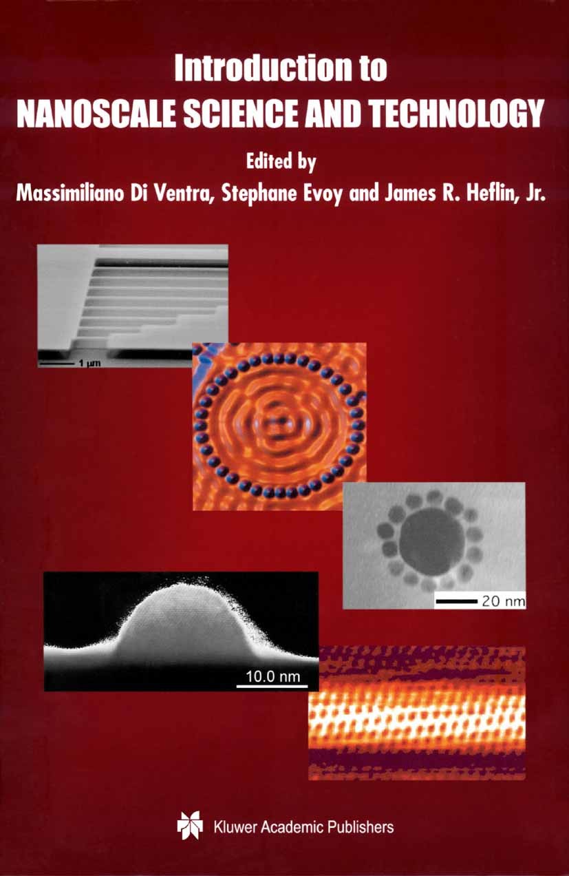 Titlebook: Introduction to Nanoscale Science and Technology; Massimiliano Ventra,Stephane Evoy,James R. Heflin Textbook 2004 Springer-Verlag US 2004 Titlebook: Introduction to Nanoscale Science and Technology; Massimiliano Ventra,Stephane Evoy,James R. Heflin Textbook 2004 Springer-Verlag US 2004