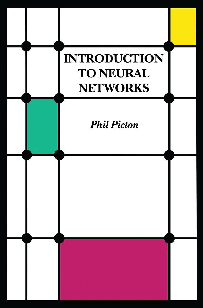 Titlebook: Introduction to Neural Networks; Phil Picton Textbook 1994Latest edition P. D. Picton 1994 associative memory.control.knowledge.memory.neu Titlebook: Introduction to Neural Networks; Phil Picton Textbook 1994Latest edition P. D. Picton 1994 associative memory.control.knowledge.memory.neu