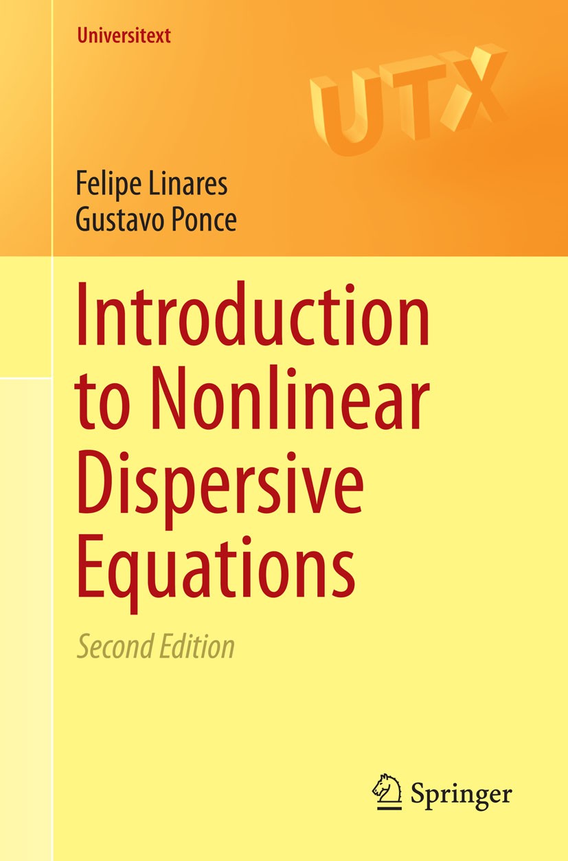 Titlebook: Introduction to Nonlinear Dispersive Equations; Felipe Linares,Gustavo Ponce Textbook 2015Latest edition Springer-Verlag New York 2015 Kor Titlebook: Introduction to Nonlinear Dispersive Equations; Felipe Linares,Gustavo Ponce Textbook 2015Latest edition Springer-Verlag New York 2015 Kor
