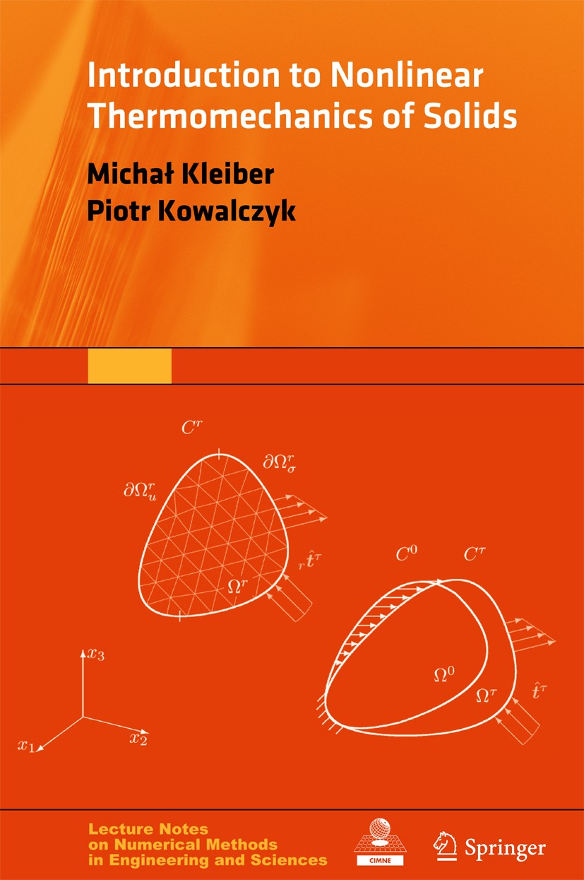 Titlebook: Introduction to Nonlinear Thermomechanics of Solids; Michał Kleiber,Piotr Kowalczyk Textbook 2016 Springer International Publishing Switze Titlebook: Introduction to Nonlinear Thermomechanics of Solids; Michał Kleiber,Piotr Kowalczyk Textbook 2016 Springer International Publishing Switze