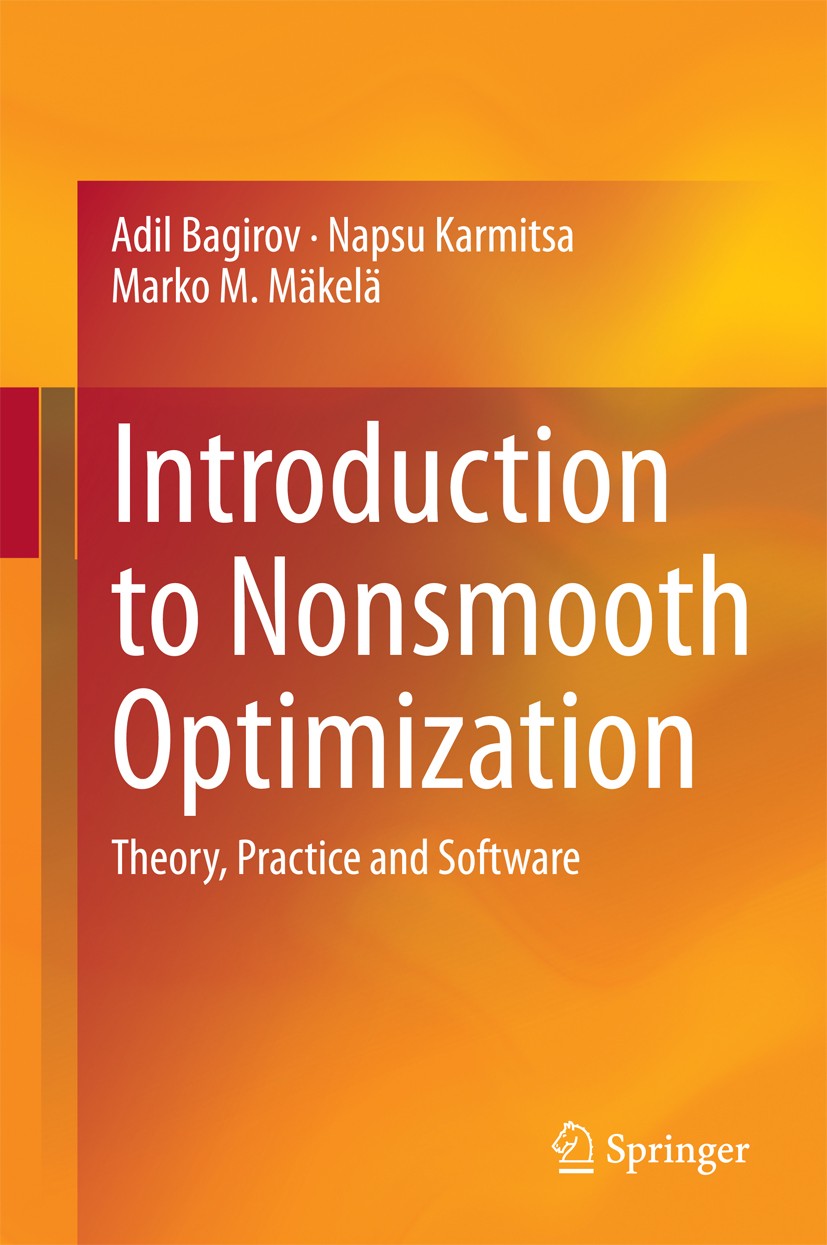 Titlebook: Introduction to Nonsmooth Optimization; Theory, Practice and Adil Bagirov,Napsu Karmitsa,Marko M. Mäkelä Book 2014 Springer International P Titlebook: Introduction to Nonsmooth Optimization; Theory, Practice and Adil Bagirov,Napsu Karmitsa,Marko M. Mäkelä Book 2014 Springer International P
