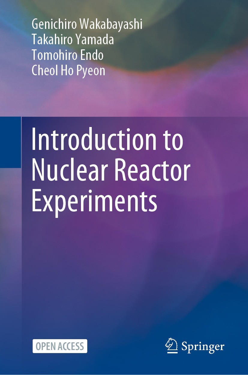 Titlebook: Introduction to Nuclear Reactor Experiments; Genichiro Wakabayashi,Takahiro Yamada,Cheol Ho Pye Textbook‘‘‘‘‘‘‘‘ 2023 The Editor(s) (if ap Titlebook: Introduction to Nuclear Reactor Experiments; Genichiro Wakabayashi,Takahiro Yamada,Cheol Ho Pye Textbook‘‘‘‘‘‘‘‘ 2023 The Editor(s) (if ap