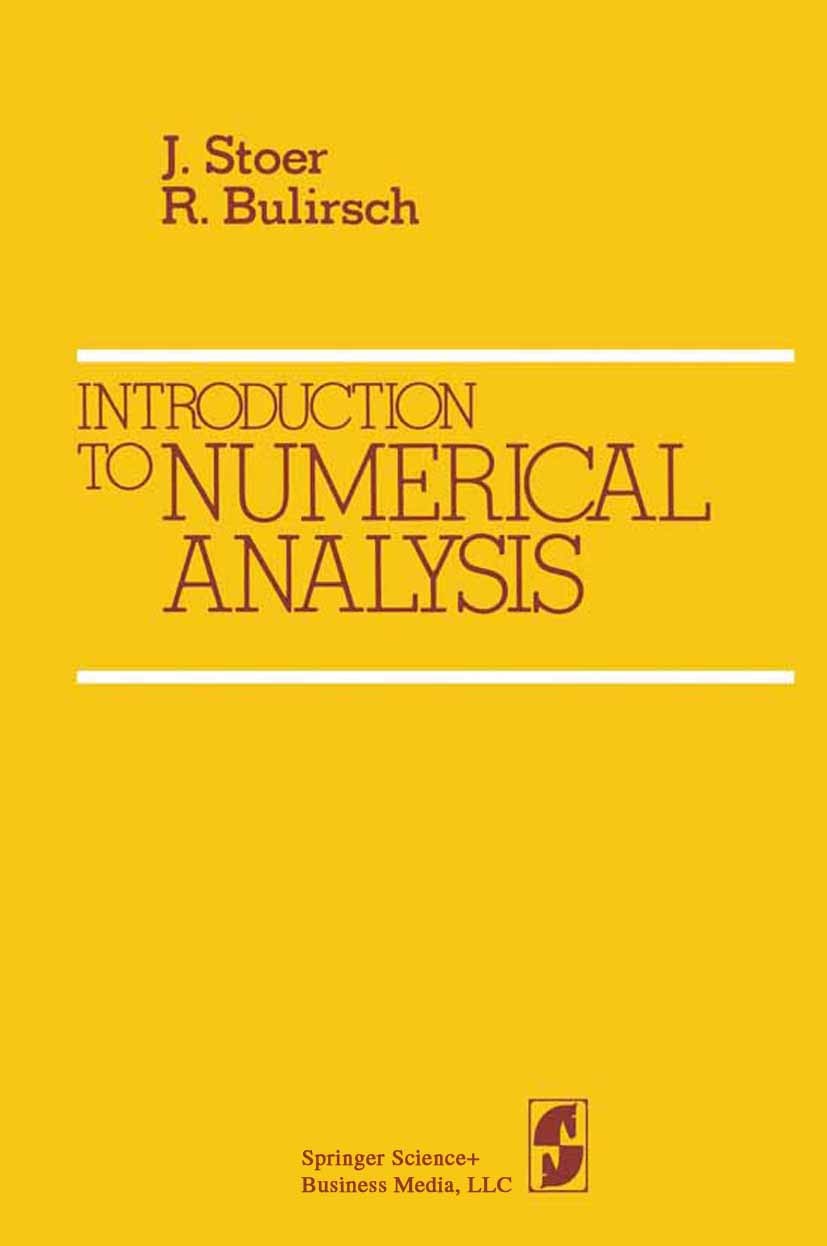 Titlebook: Introduction to Numerical Analysis; J. Stoer,R. Bulirsch Textbook 19801st edition Springer Science+Business Media New York 1980 Analysis.E Titlebook: Introduction to Numerical Analysis; J. Stoer,R. Bulirsch Textbook 19801st edition Springer Science+Business Media New York 1980 Analysis.E