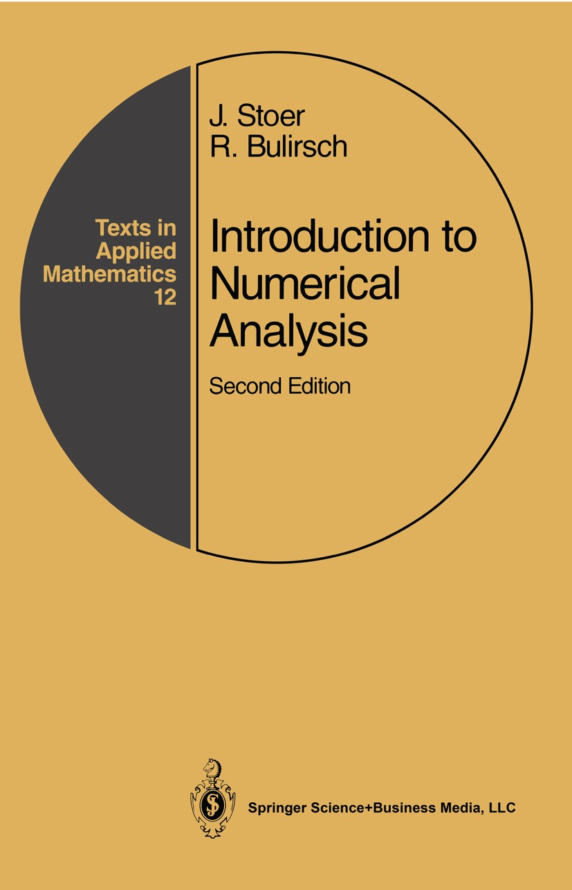 Titlebook: Introduction to Numerical Analysis; J. Stoer,R. Bulirsch Textbook 19932nd edition Springer-Verlag New York 1993 Eigenvalue.Mathematica.alg Titlebook: Introduction to Numerical Analysis; J. Stoer,R. Bulirsch Textbook 19932nd edition Springer-Verlag New York 1993 Eigenvalue.Mathematica.alg