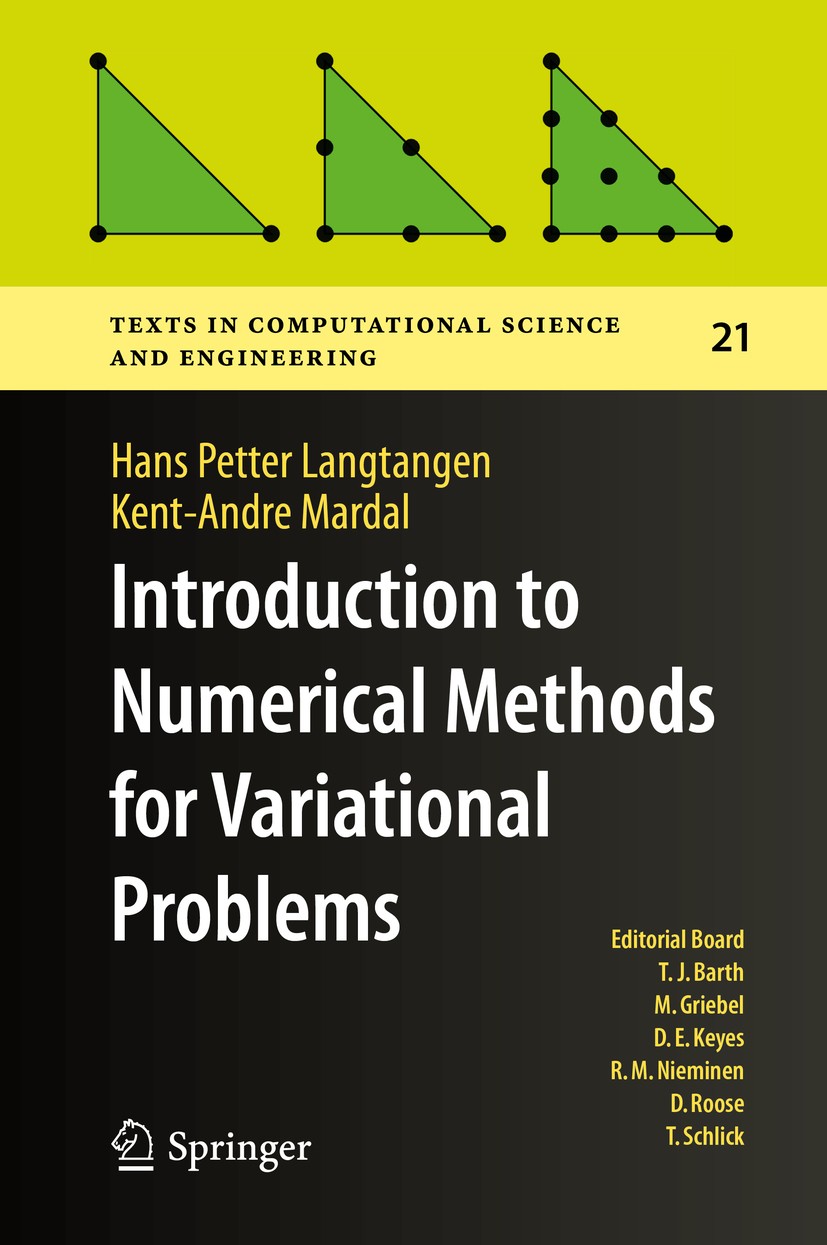 Titlebook: Introduction to Numerical Methods for Variational Problems; Hans Petter Langtangen,Kent-Andre Mardal Textbook 2019 Springer Nature Switzer Titlebook: Introduction to Numerical Methods for Variational Problems; Hans Petter Langtangen,Kent-Andre Mardal Textbook 2019 Springer Nature Switzer