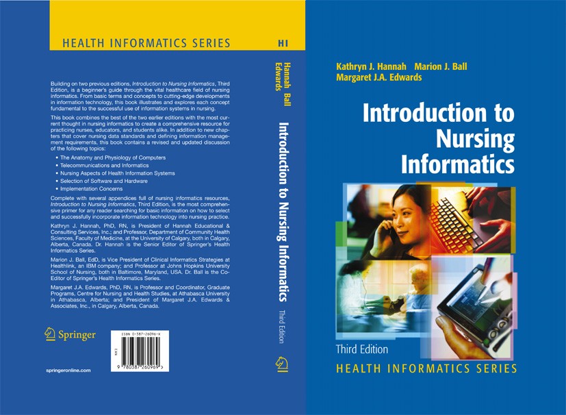 Titlebook: Introduction to Nursing Informatics; Kathryn J. Hannah,Marion J. Ball,Margaret J.A. Edw Book 20063rd edition Springer-Verlag New York 2006 Titlebook: Introduction to Nursing Informatics; Kathryn J. Hannah,Marion J. Ball,Margaret J.A. Edw Book 20063rd edition Springer-Verlag New York 2006