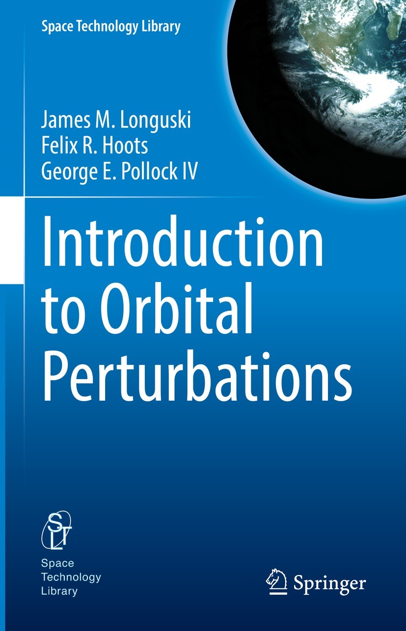 Titlebook: Introduction to Orbital Perturbations; James M. Longuski,Felix R. Hoots,George E. Pollock Textbook 2022 The Editor(s) (if applicable) and Titlebook: Introduction to Orbital Perturbations; James M. Longuski,Felix R. Hoots,George E. Pollock Textbook 2022 The Editor(s) (if applicable) and