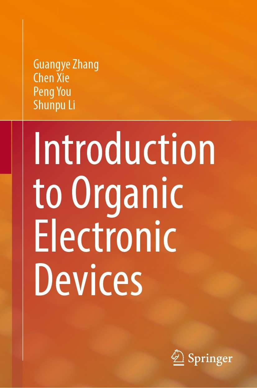 Titlebook: Introduction to Organic Electronic Devices; Guangye Zhang,Chen Xie,Shunpu Li Book 2022 The Editor(s) (if applicable) and The Author(s), un Titlebook: Introduction to Organic Electronic Devices; Guangye Zhang,Chen Xie,Shunpu Li Book 2022 The Editor(s) (if applicable) and The Author(s), un